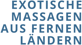 EXOTISCHE MASSAGEN AUS FERNEN LÄNDERN