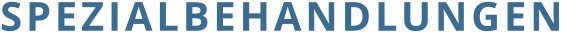 SPEZIALBEHANDLUNGEN