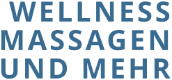 WELLNESS MASSAGEN UND MEHR
