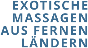 EXOTISCHE MASSAGEN AUS FERNEN LÄNDERN